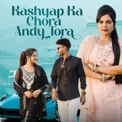 Kashyap Ka Chora Andy Tora (feat. Jaiveer thakur)