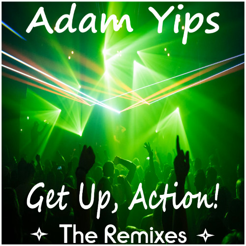 Adam Yips - Get Up, Action! [feat I Manic Alice] [Artie H Remix]