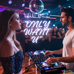 ONLY WANT U