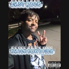 East Rock - Watch How I Flex (Official Song)