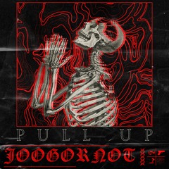 Joogornot - Pull Up (FREE DOWNLOAD)