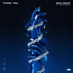 Wax Motif ft. Kaelyn Behr - Thank You
