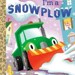 $${EBOOK} ⚡ I'm a Snowplow (Little Golden Book)     Hardcover – Picture Book, September 8, 2020 {P