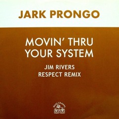 Jack Prongo - Movin' Thru Your System (Jim Rivers Respect Remix)