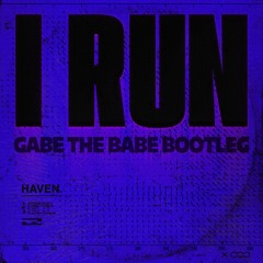 Haven - I Run (Gabe the Babe Bootleg)