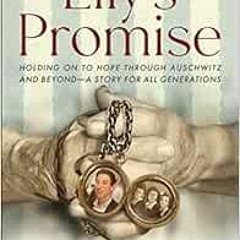 [READ] EPUB 📔 Lily's Promise: Holding On to Hope Through Auschwitz and Beyond―A Stor