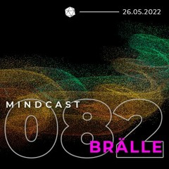 MINDCAST 082 by BRÄLLE