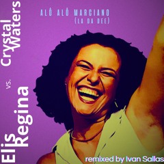 Elis Regina vs. Crystal Waters - Alô Alô Marciano (La Da Dee) (Ivan Sallas House Factory Mix)