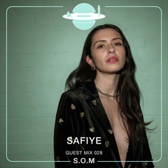 Safiye - Guest Mix: 028