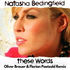 Natasha Bedingfield - These Words (Oliver Brauer & Florian Paetzold Remix)