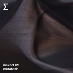 inexact 09 – mutate3k