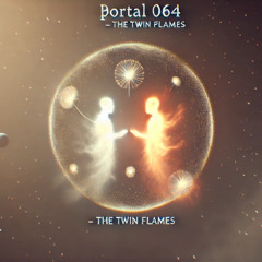Portal 064 - The Twin Flames