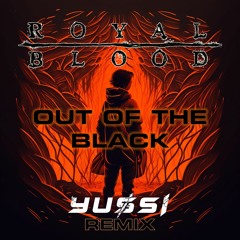 OUT OF THE BLACK (YUSSI REMIX)