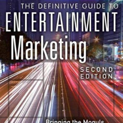 Read PDF ✔️ Definitive Guide to Entertainment Marketing, The: Bringing the Moguls, th