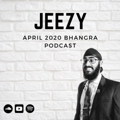 DJ Jeezy | April 2020 Bhangra Podcast