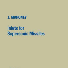 FREE EBOOK ✅ Inlets for Supersonic Missiles (AIAA Education Series) by  John J. Mahon