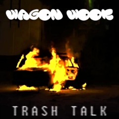 Wagon Wook - TRASH TALK