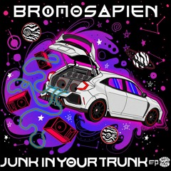 BroMosapien - Junk In Your Trunk EP