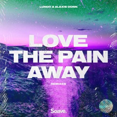 Lundh & Alexis Donn - Love The Pain Away (Braaten Remix)