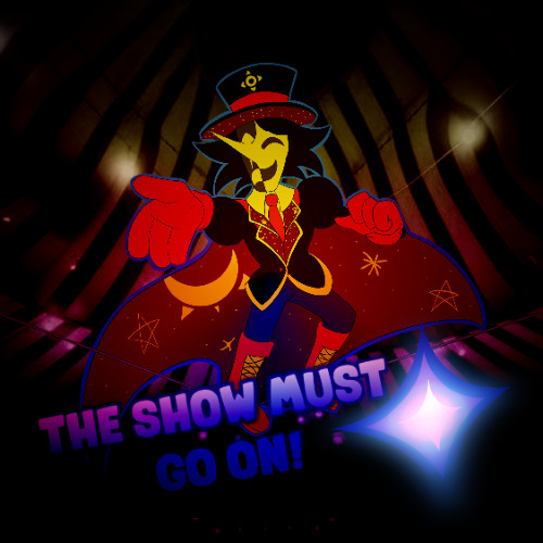 || THE SHOW MUST GO ON! || (ft. RoTheNotMale)