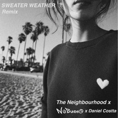 SWEATER WEATHER (NoBueno x Daniel Costa Remix) - The Neighbourhood