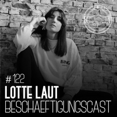 BeschäftigungsCast #122 Lotte LAUT
