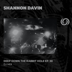 SHANNON DAVIN | Deep Down The Rabbit Hole Ep. 38 | 30/10/2025