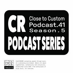 CLUB.RECORD Podcast #41 - Close to Custom