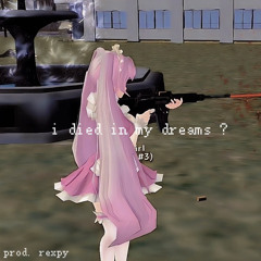 i died in my dreams ? prod. rexpy