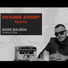 Bore Balboa - Soma Eura (Danloop Remix)