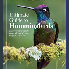 #^DOWNLOAD 💖 Birds & Blooms Ultimate Guide to Hummingbirds: Discover the wonders of one of nature'