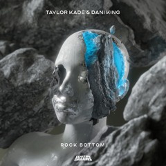 Taylor Kade x Dani King - Rock Bottom [LOST IN DREAMS]