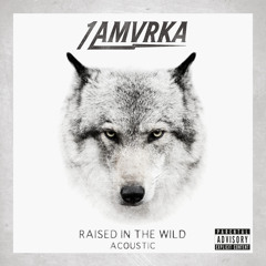 Raised In The Wild (Acoustic)