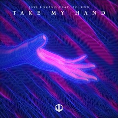 Javi Lozano - Take My Hand (feat. Soleon)