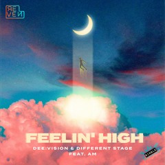 DEE:VISION & Different Stage - Feelin' High (feat. AM) [ᴏᴜᴛ ɴᴏᴡ]