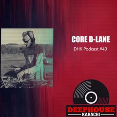 Core D-Lane - DHK Podcast #40