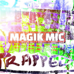 MAGIK MIC - TRAPPED