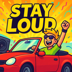 Stay LOUD!