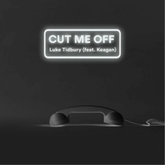 Cut Me Off (feat. Keagan)