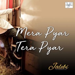 Mera Pyar Tera Pyar | Jalebi | Arijit Singh | Jeet Gannguli