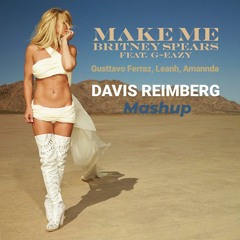 Britney Spears, Gusttavo Ferraz, Leanh, Amannda - Make Me (Davis Reimberg Mash)