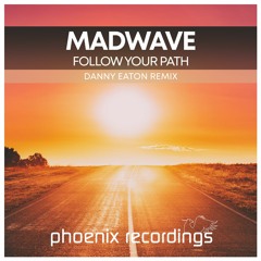 Madwave - Follow Your Path (Danny Eaton Remix)