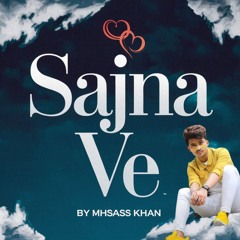 Sajna Ve - | Mhsass Khan | Punjabi song| || MHSASS STUDIO
