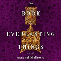 Read EPUB 📕 The Book of Everlasting Things: A Novel by  Aanchal Malhotra,Deepti Gupt