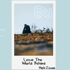 Nick Zisou - Leave The World Behind [ Bootleg ]