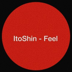 ItoShin - Feel