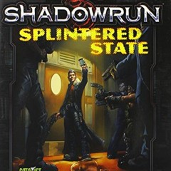 [VIEW] EBOOK EPUB KINDLE PDF Shadowrun Splintered State by  Devon Oratz 📂