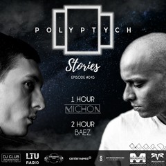 Polyptych Stories | Episode #045 (1h - Michon, 2h - baez)