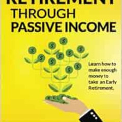 [Access] KINDLE 📥 Aggressive Retirement through Passive Income: Learn how to make en