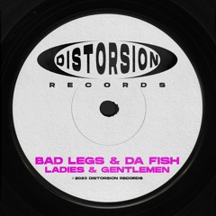 Bad Legs & DA FISH - Ladies & Gentlemen